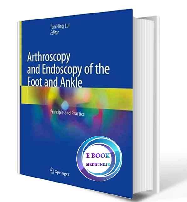 دانلود کتاب Arthroscopy and Endoscopy of the Foot and Ankle: Principle and Practice 1st ed 2019 ( PDF)